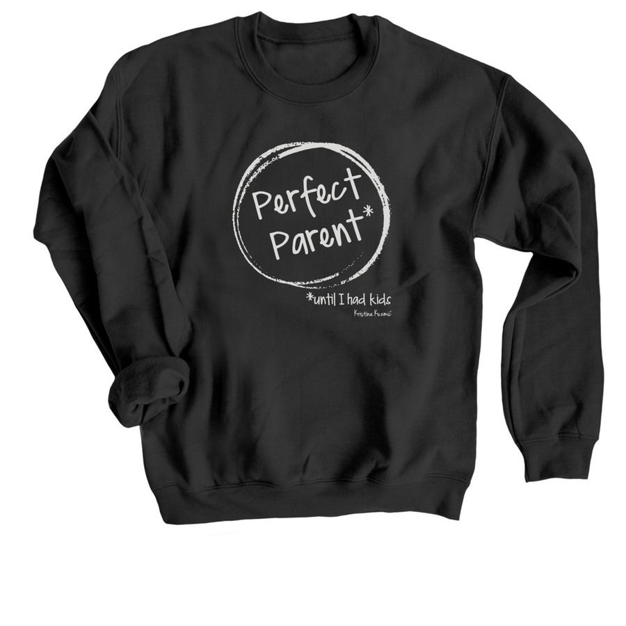Perfect Parent, a Black Crewneck Sweatshirt