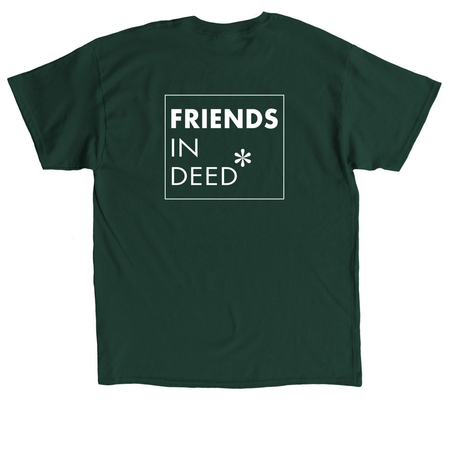 Friends In Deed, a Forest Green Classic Unisex Tee (back-view)