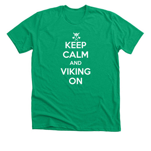 Keep Calm and Viking On, a Heather Kelly Premium Unisex Tee