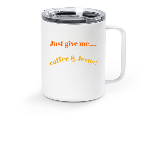 Just give me...coffee & Jesus mug, a White Stainless Steel Travel Mug