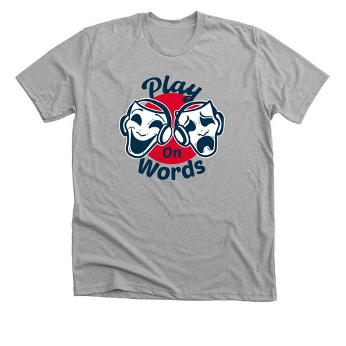 T-Shirt Drive: Play on Words, a Athletic Heather Premium Unisex Tee