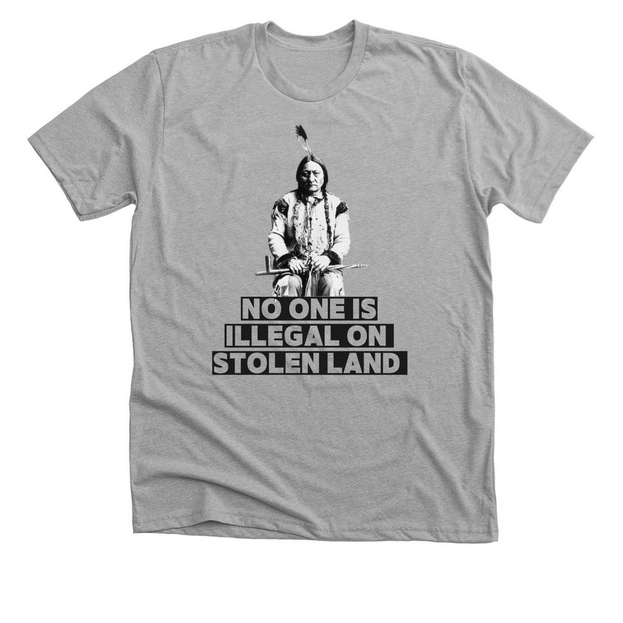 Lakota:No One is Illegal On Stolen Land white, a Athletic Heather Premium Unisex Tee