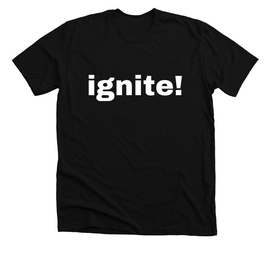 IGNITE YOUR LIFE! art project, a Solid Black Blend Premium Unisex Tee