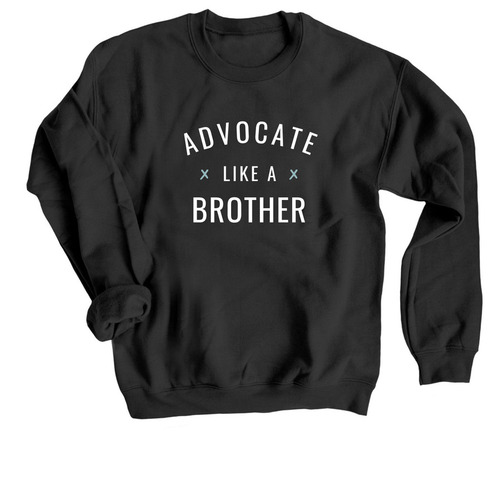 Advocate Like a Brother, a Black Crewneck Sweatshirt