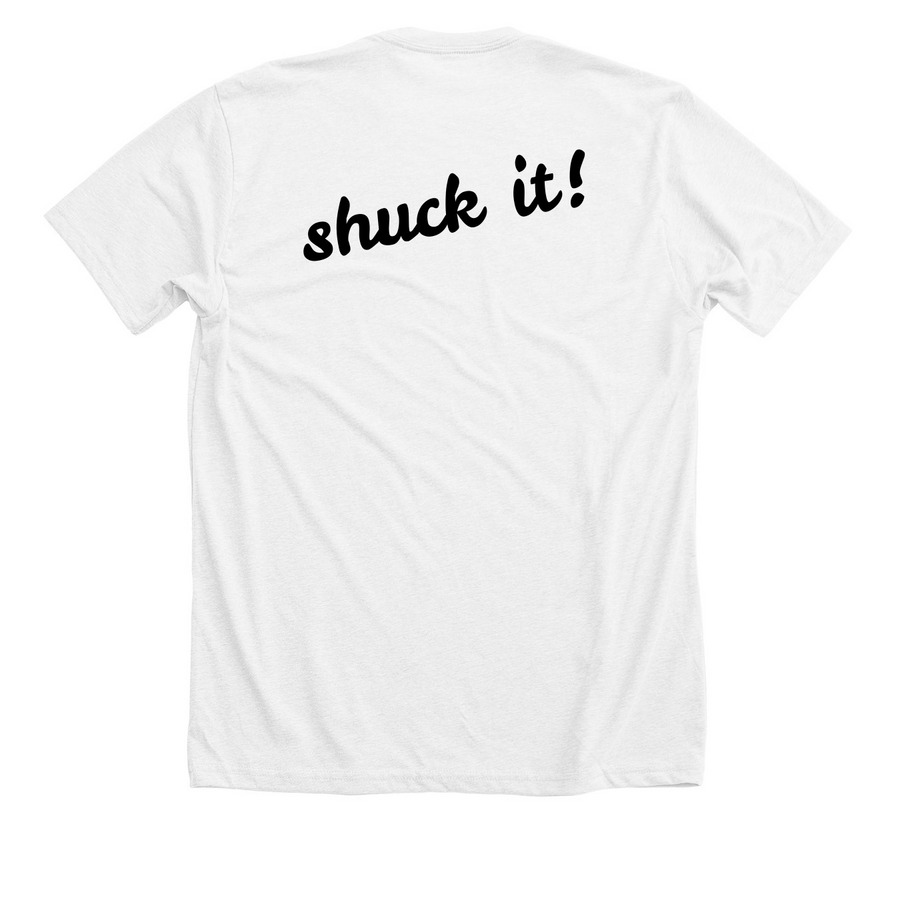 Shuck it!, a Solid White Blend Premium Unisex Tee (back-view)