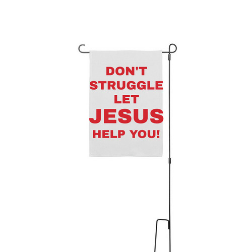 Don't struggle let Jesus help you!, a White 12" x 18" Yard Flag with Stake