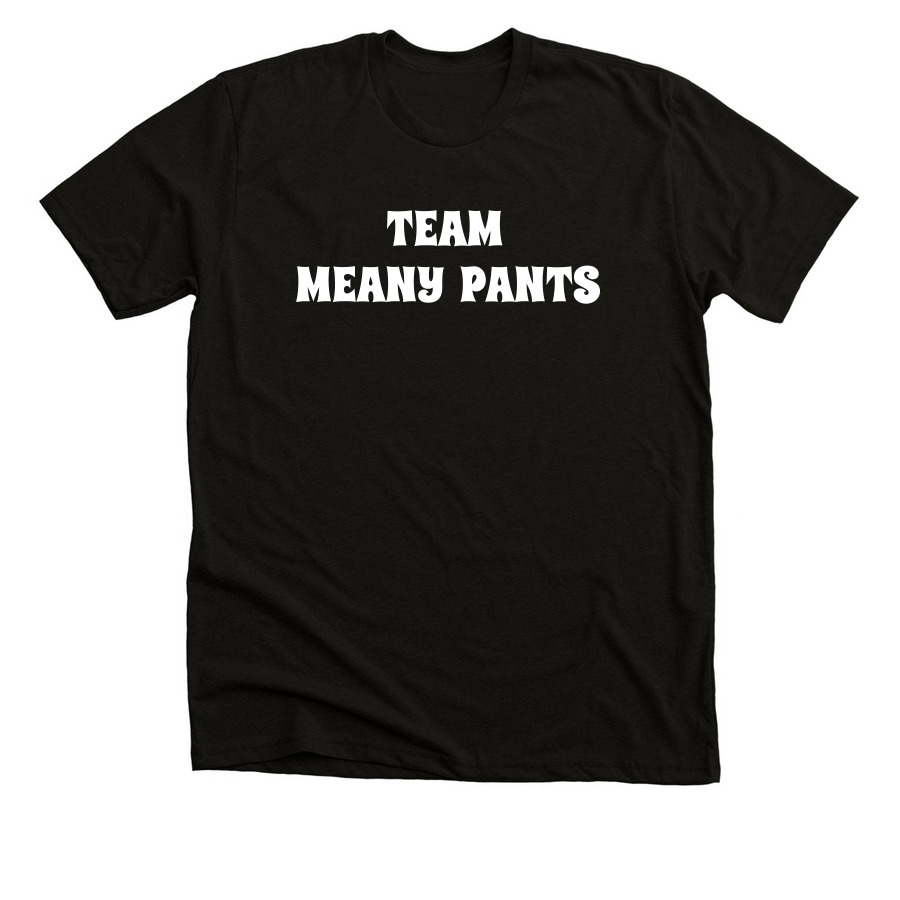 Unisex Team Meany Pants T-Shirt, a Solid Black Blend Premium Unisex Tee