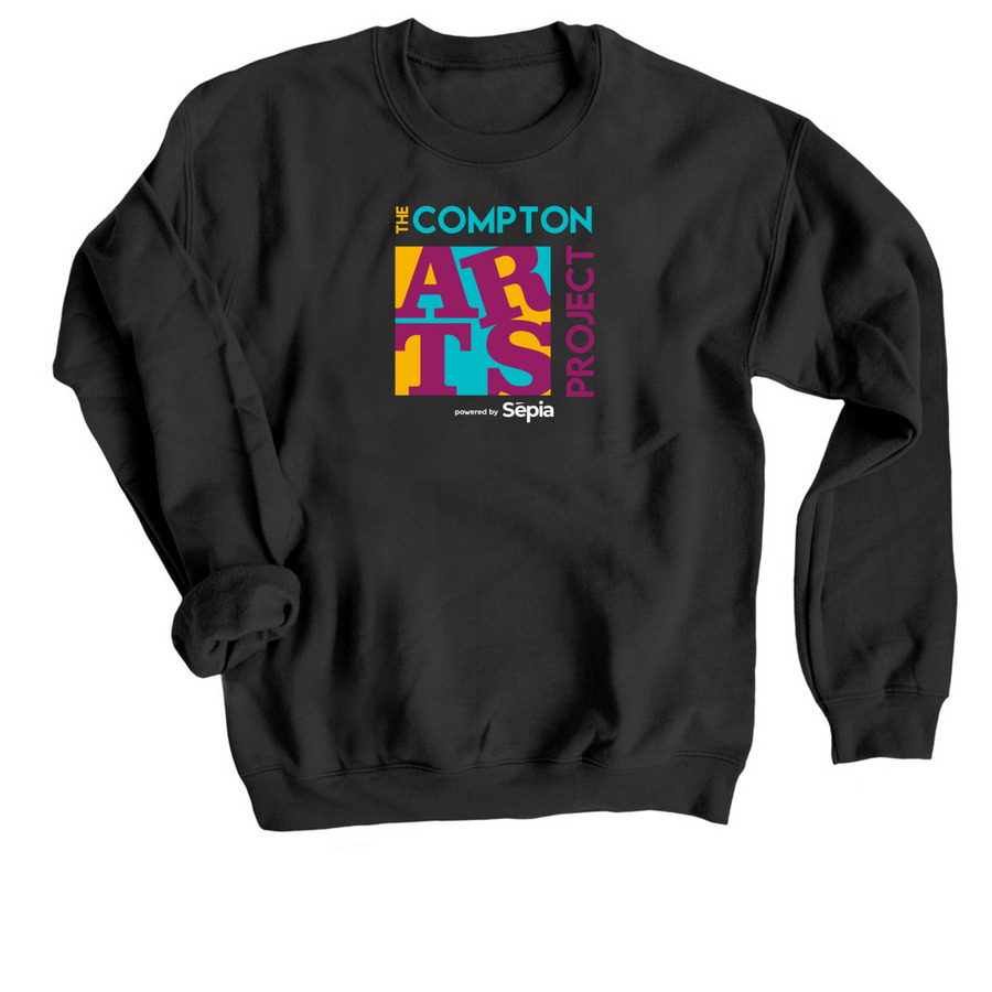 The Compton Arts Project&nbsp; Fundraiser&nbsp;, a Black Crewneck Sweatshirt