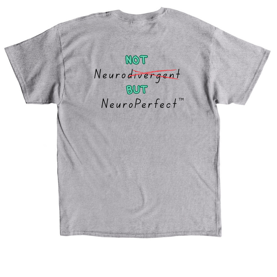 Not Neurodivergent But NeuroPerfect? &nbsp;Shirt, a Sport Grey Classic Unisex Tee (back-view)