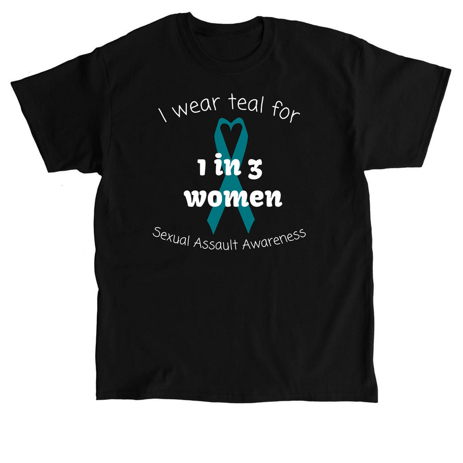 I wear teal for 1 in 3 women, a Black Classic Unisex Tee
