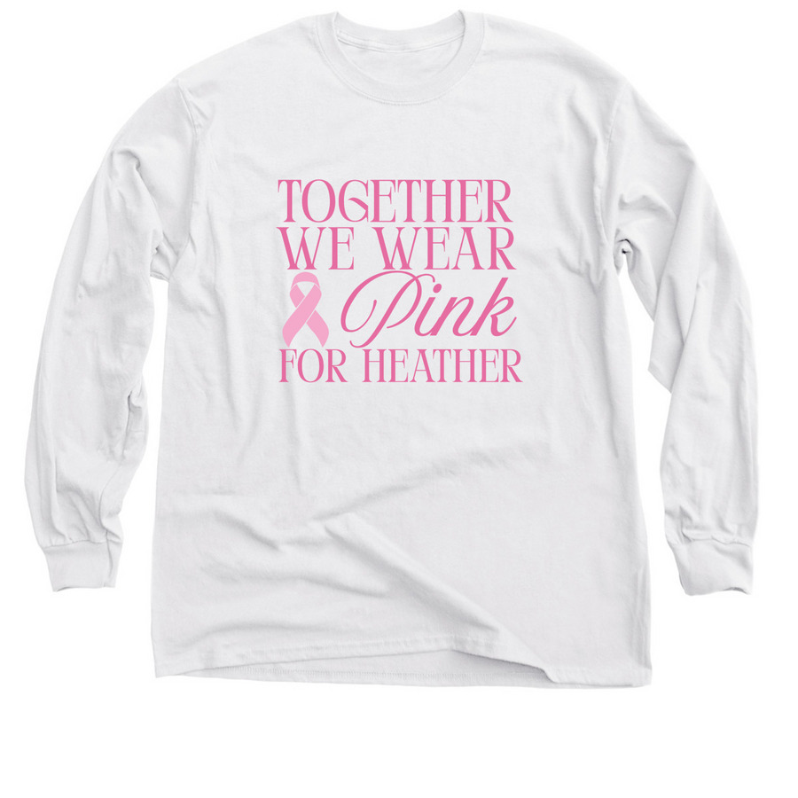 Pink for Heather - Adult Short & Long Sleeve, a White Classic Long Sleeve Tee