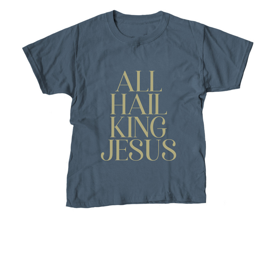 All Hail King Jesus, a Indigo Youth Unisex Tee