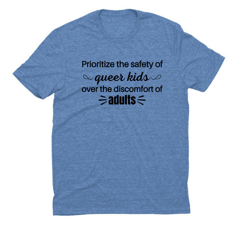 Prioritize the Safety of Queer Kids, a Azure Blue Allmade Eco Triblend Unisex Tee