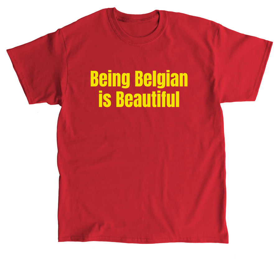 Being Belgian is Beautiful, a Red Classic Unisex Tee