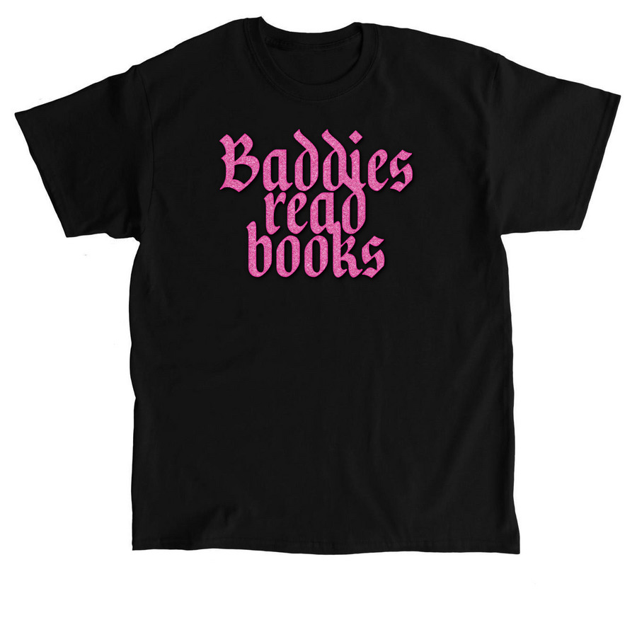 Baddies Read Books, a Black Classic Unisex Tee