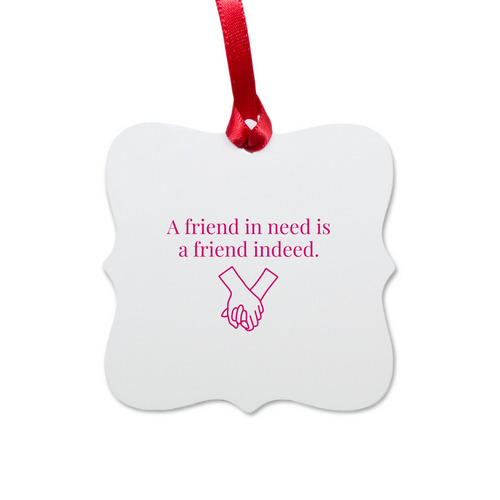 A friend indeed ornament - designed by us, a White Aluminum Square Ornament