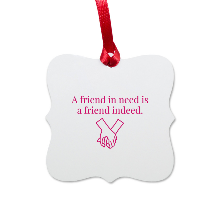 A friend indeed ornament - designed by us, a White Aluminum Square Ornament