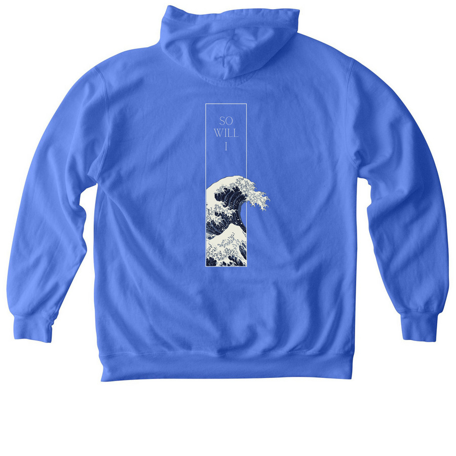 SO WILL I, a Flo Blue Comfort Colors Pullover Hoodie (back-view)