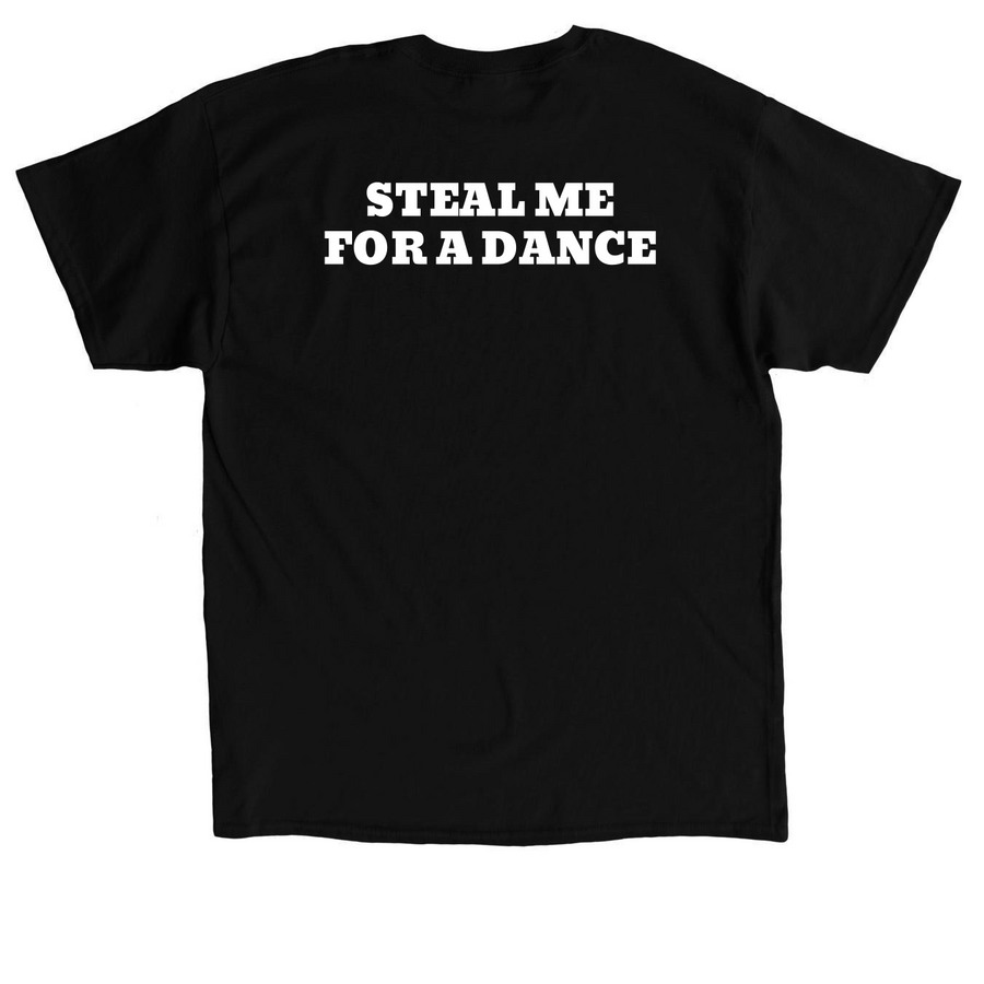 Steal me for a dance, a Black Classic Unisex Tee (back-view)