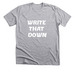 Write that down&nbsp;, a Athletic Heather Premium Unisex Tee