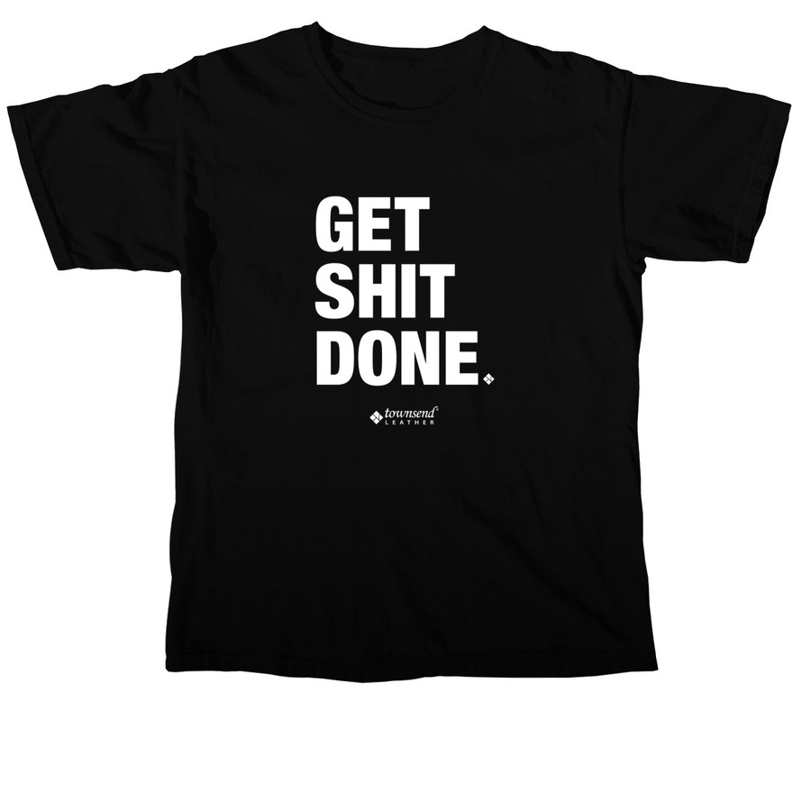 Get Shit Done, a Black Comfort Colors Unisex Tee