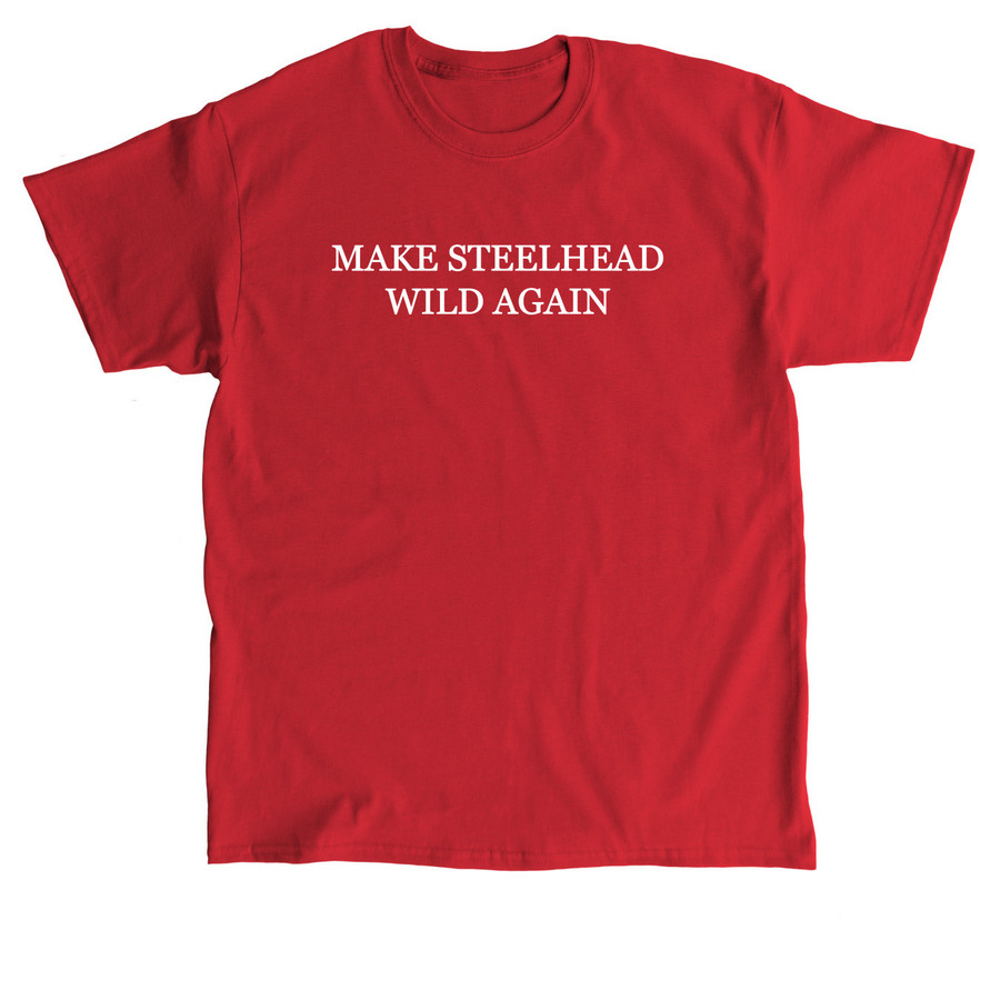 Make Steelhead Wild Again, a Red Classic Unisex Tee