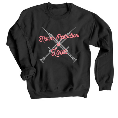 Harm Reduction is LOVE, a Black Crewneck Sweatshirt