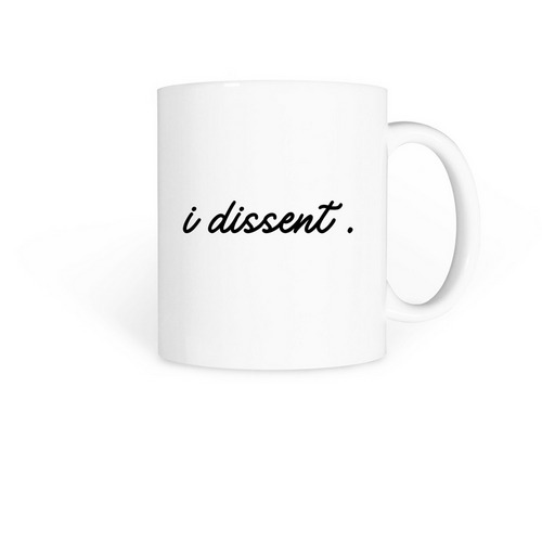 "i dissent." mug&nbsp;, a White Coffee Mug