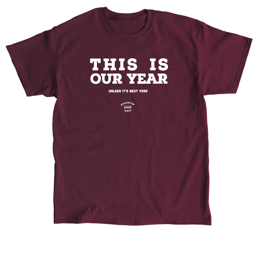 This Is Our Year, a Maroon Classic Unisex Tee
