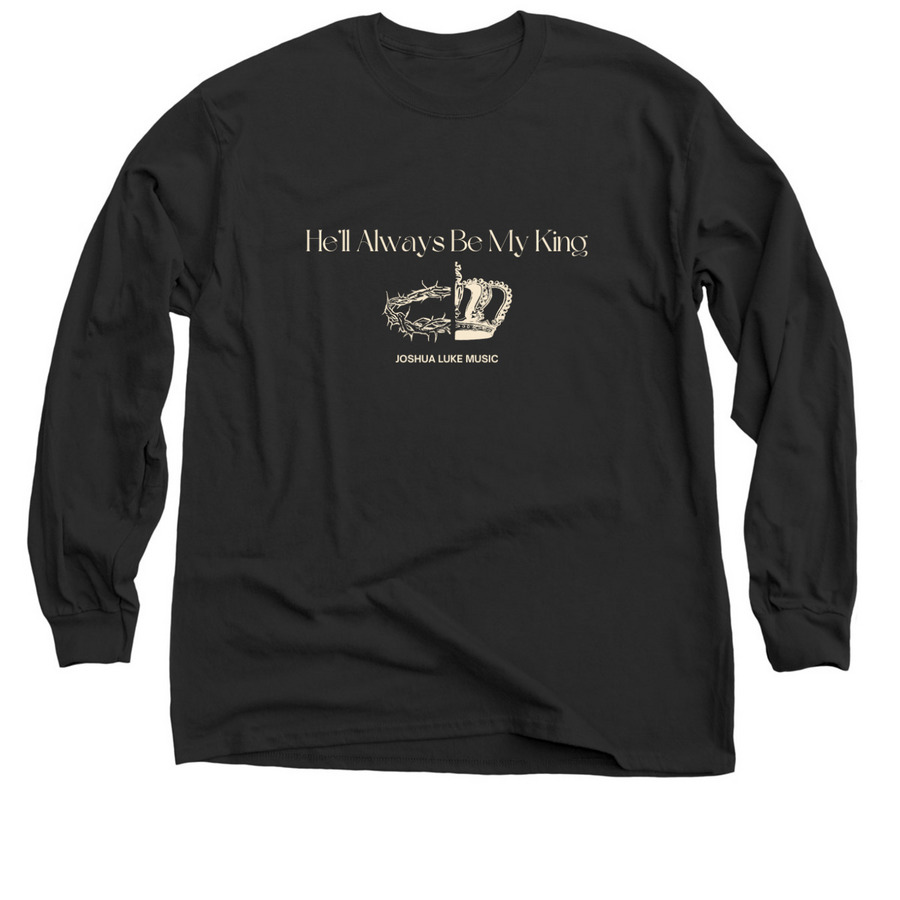 He'll Always Be My King, a Black Classic Long Sleeve Tee