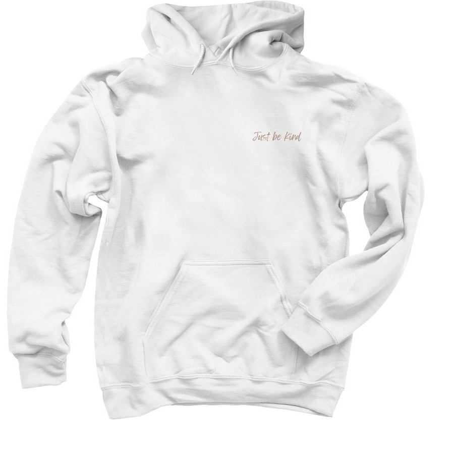 JUST BE KIND, a White Pullover Hoodie