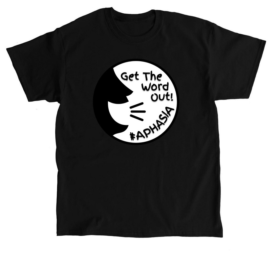 Get The Word Out! Aphasia!, a Black Classic Unisex Tee