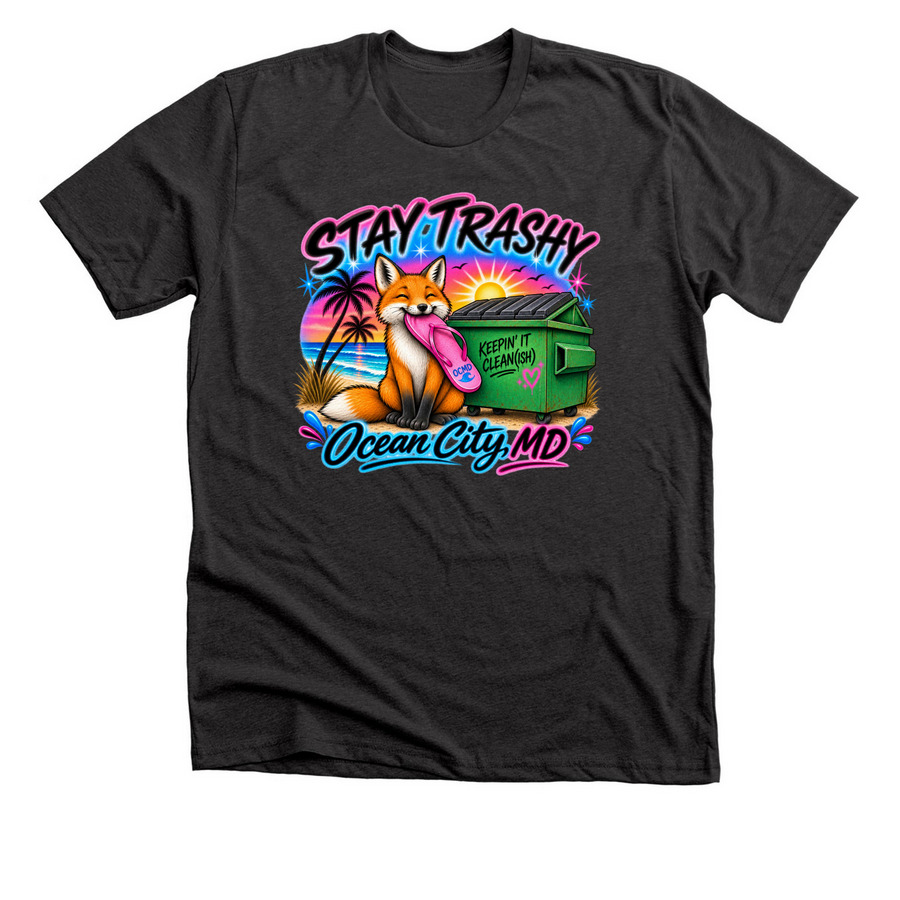 Stay Trashy, a Dark Grey Heather Premium Unisex Tee