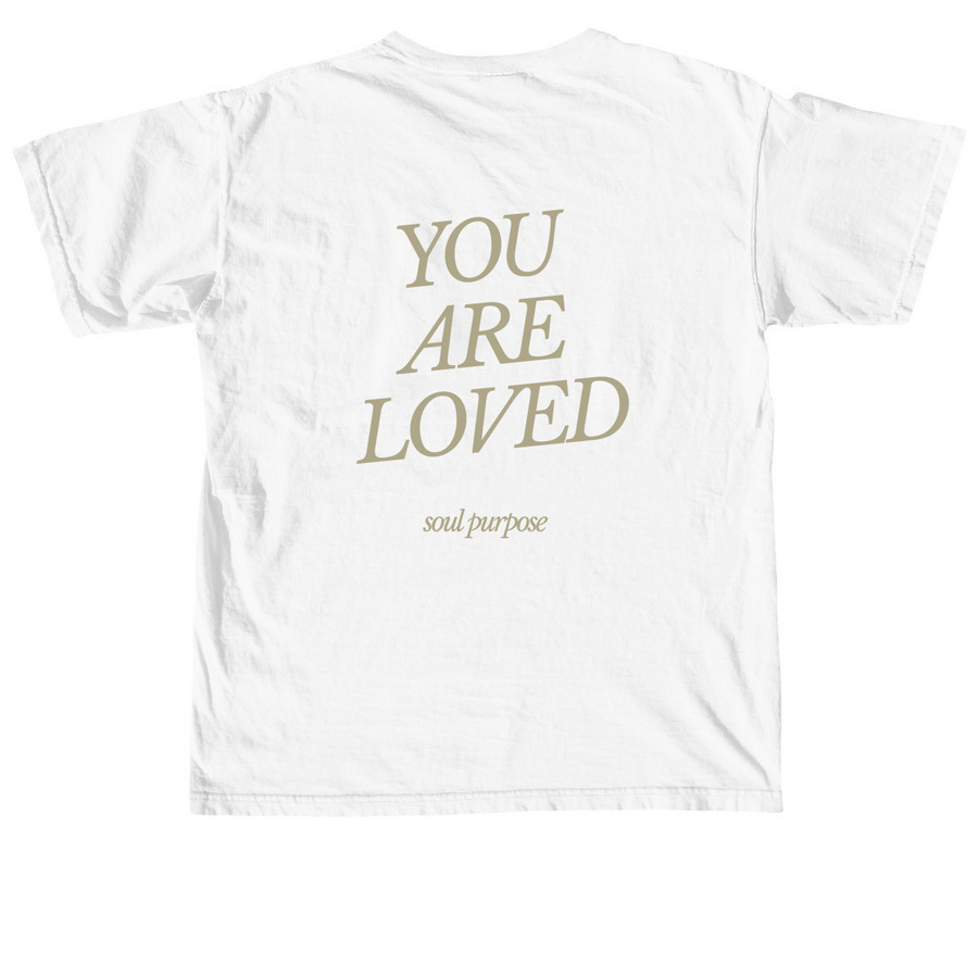 Soul Purpose - You Are Loved, a White Comfort Colors Unisex Tee (back-view)