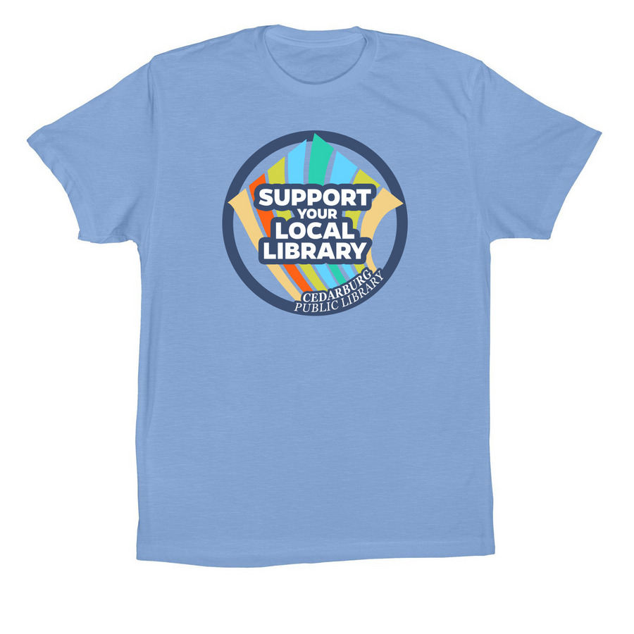 Support Your Local Library, a Carolina Blue Premium Cotton Tee