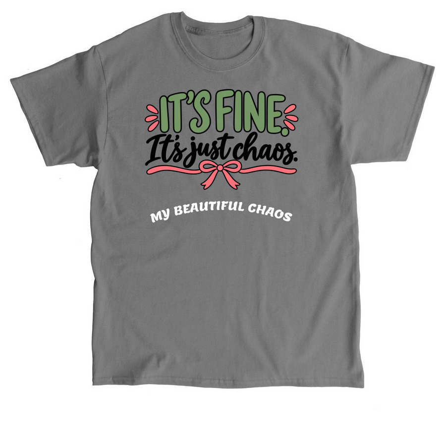 It?s Fine. It?s just chaos., a Charcoal Classic Unisex Tee