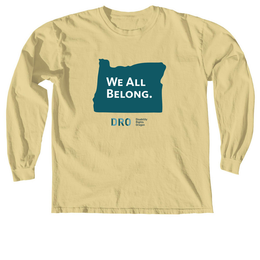 OREGON: We All Belong., a Butter Comfort Colors Long Sleeve Tee