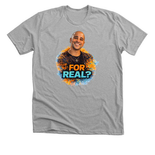 For Real?, a Athletic Heather Premium Unisex Tee