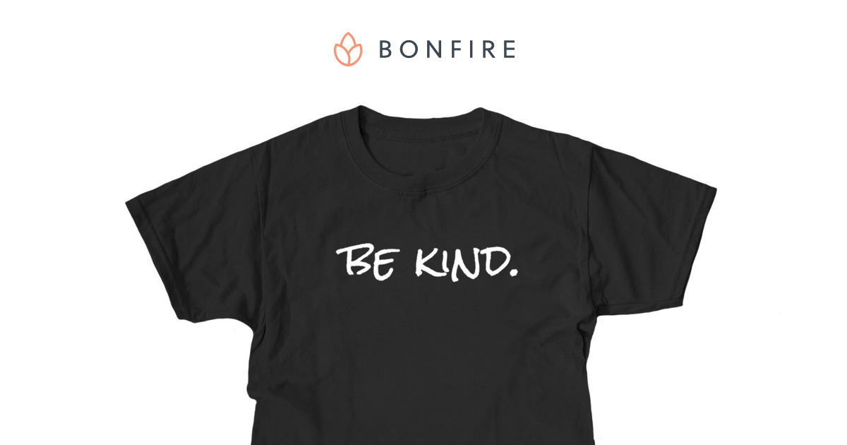 be kind, youth | Bonfire