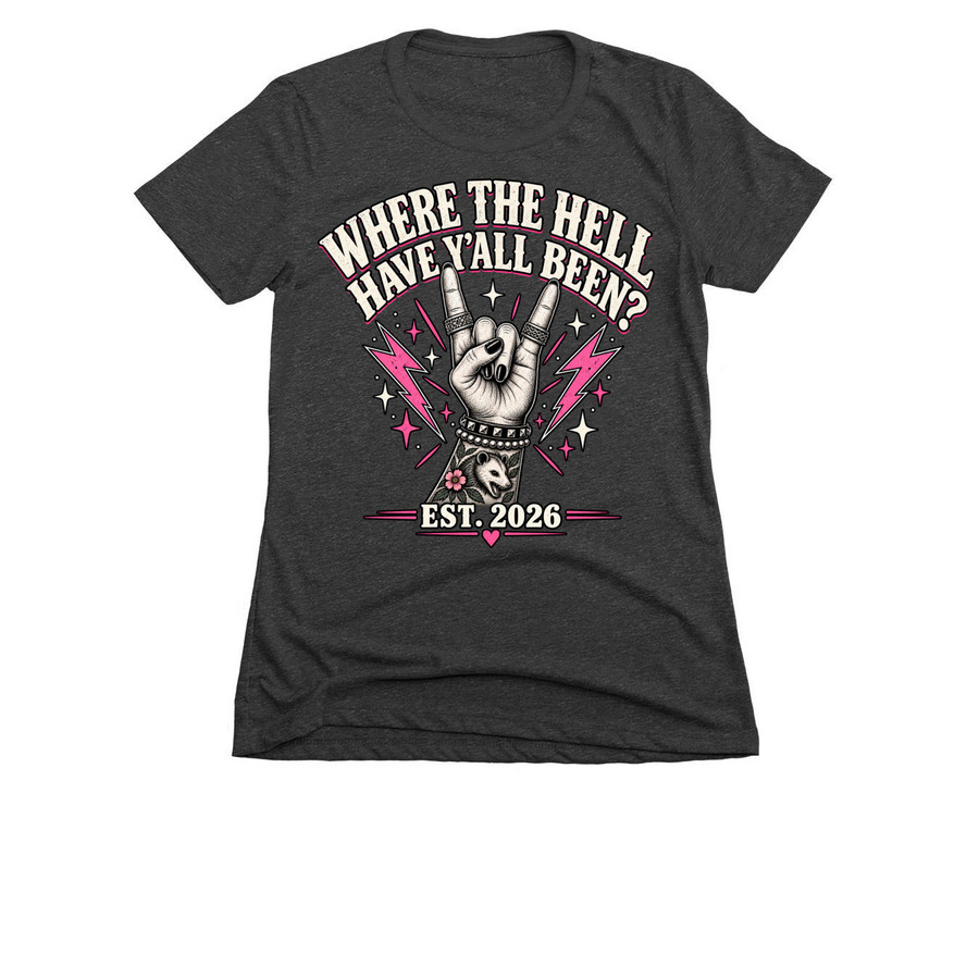 BADASS EDITION-WHERE THE HELL HAVE Y'ALL BEEN, a Charcoal Women's Slim Fit Tee