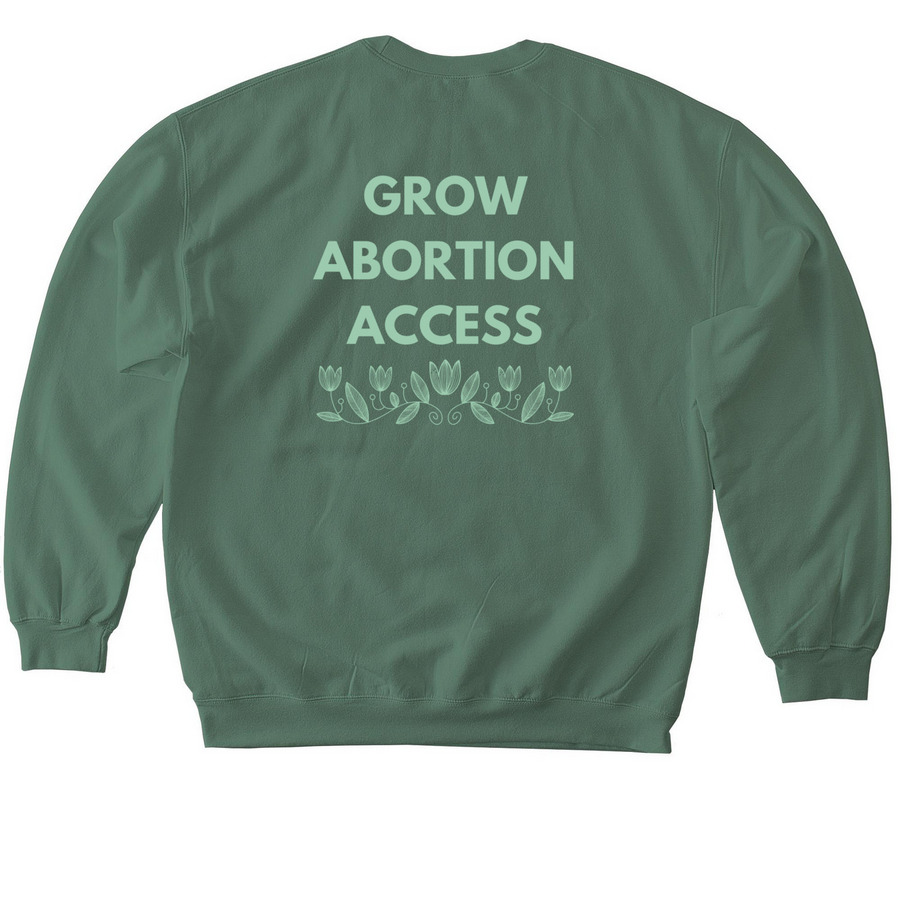 Grow Abortion Access, a Military Green Softstyle Crewneck Sweatshirt (back-view)