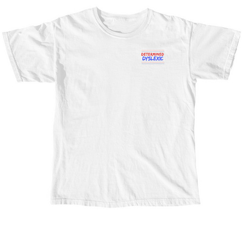 Determined Dyslexic, a White Comfort Colors Unisex Tee