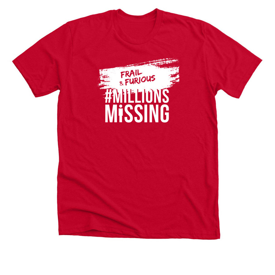 #MillionsMissing 2026 Frail And Furious, a Solid Red Blend Premium Unisex Tee