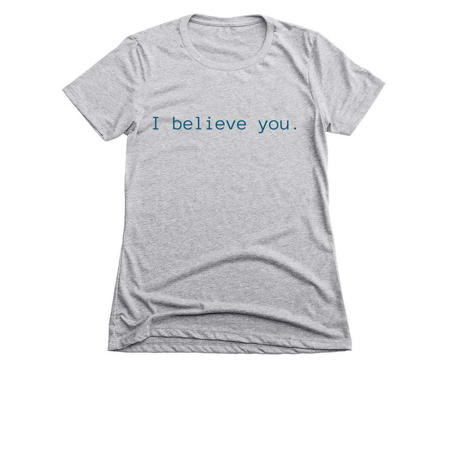 I believe you, a Dark Heather Grey Women's Slim Fit Tee