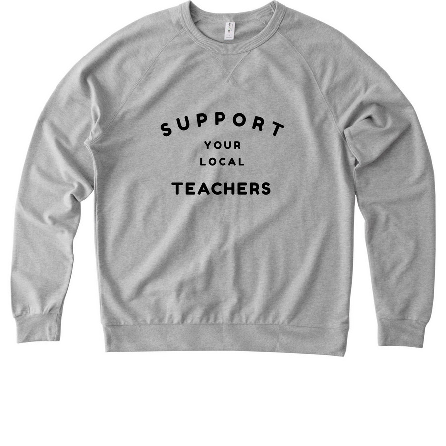 Support Your Local Teachers, a Granite Grey Heather Allmade Organic French Terry Crewneck Sweatshirt