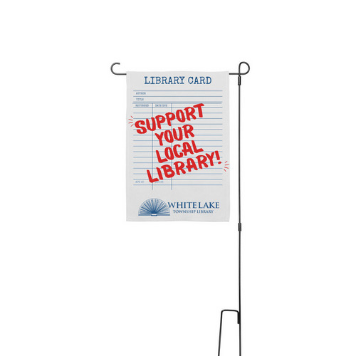 Support Your Local Library Yard Flag, a White 12" x 18" Yard Flag with Stake