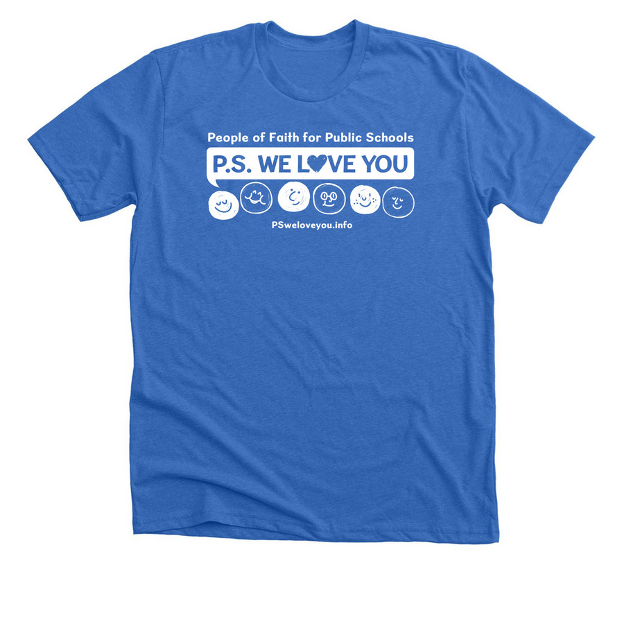 PS We Love You, a Heather True Royal Premium Unisex Tee