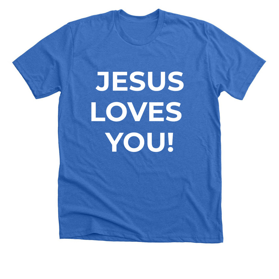 Jesus loves you&nbsp;, a Heather True Royal Premium Unisex Tee