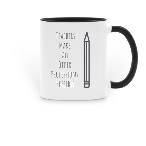 Teachers Make All Other Professions, a Black Two-Tone Ceramic Mug