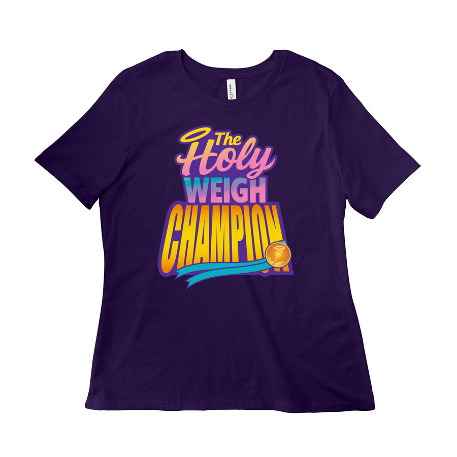 The Holy Weigh Champion Shirt, a Team Purple Women?s Relaxed Cotton Tee